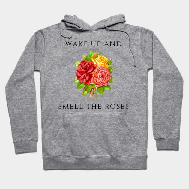 Wake Up and Smell the Roses Hoodie by agible